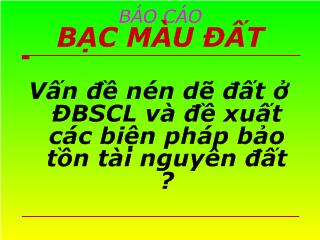 Bài giảng Vấn đề nén dẽ đất ở Đồng Bằng Sông Cửu Long và đề xuất các biện pháp bảo tồn tài nguyên đất