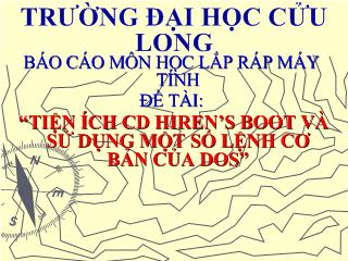Đề tài Tiện ích CD Hiren’s Boot và sử dụng một số lệnh cơ bản của DOS