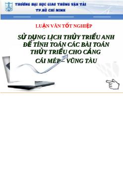 Luận văn Sử dụng lịch thủy triều Anh để tính toán các bài toán thủy triều cho cảng Cái Mép - Vũng Tàu