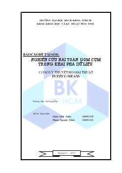 Báo cáo Nghiên cứu bài toán gom cụm trong khai phá dữ liệu - Cơ sở lý thuyết họ giải thuật fuzzy c-means