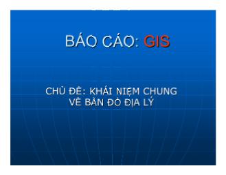 Chuyên đề Khái niệm chung về bản đồ địa lý
