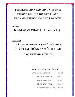 Chuyên đề Chất thải phóng xạ mức độ thấp, chất thải phóng xạ mức độ cao các biện pháp xử lý