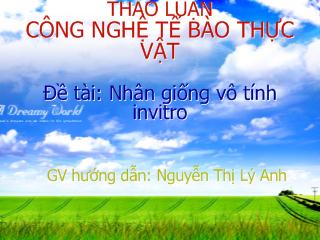 Đề tài Nhân giống vô tính invitro (Slide)