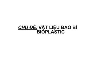 Đề tài Vật liệu bao bì Bioplastic