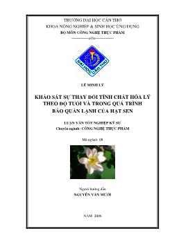 Luận văn Khảo sát sự thay đổi tính chất hóa lý theo độ tuổi và trong quá trình bảo quản lạnh của hạt sen