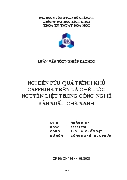 Luận văn Nghiên cứu quá trình khử Caffeine trên lá chè tươi nguyên liệu trong công nghệ sản xuất chè xanh