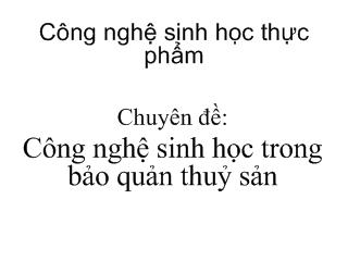 Chuyên đề Công nghệ sinh học trong bảo quản thuỷ sản