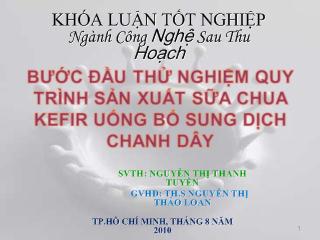 Khóa luận Bước đầu thử nghiệm quy trình sản xuất sữa chưa Kefir uống bổ sung dịch chanh dây