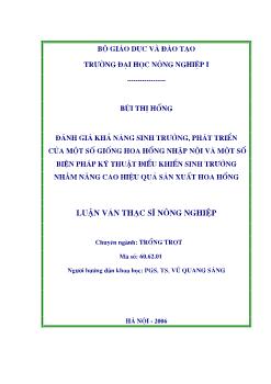 Luận văn Đánh giá khả năng sinh trưởng, phát triển của một số giống hoa hồng nhập nội và một số biện pháp kỹ thuật điều khiển sinh trưởng nhằm nâng cao hiệu quả sản xuất hoa hồng