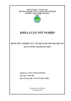 Khóa luận Bước đầu nghiên cứu tận dụng bã men bia để sản xuất nước chấm lên men