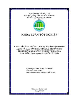 Khóa luận Khảo sát ảnh hưởng của dịch nấm Phytophthora capsici và các tác nhân hóa lý đến sự sinh trưởng và khả năng tạo đột biến của cây Tiêu (Piper nigrum L.) nuôi cấy mô