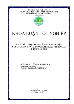 Khóa luận Khảo sát hoạt động của máy phát điện công suất 10KVA sử dụng nhiên liệu khí Biogas ủ từ phân heo