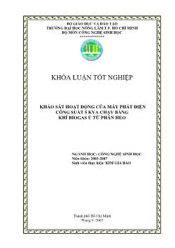 Khóa luận Khảo sát hoạt động của máy phát điện công suất 5KVA chạy bằng khí Biogas ủ từ phân heo