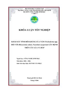 Khóa luận Khảo sát tính đối kháng của nấm Trichoderma SPP đối với Rhizoctonia solani, Fusarium oxysporum gây bệnh trên cây lúa và bắp