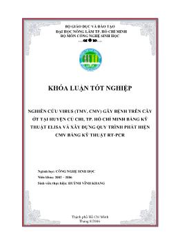 Khóa luận Nghiên cứu virus (TMV, CMV) gây bệnh trên cây ớt tại huyện Củ Chi, TP Hồ Chí Minh bằng kỹ thuật Elisa và xây dựng quy trình phát hiện CMV bằng kỹ thuật RT-PCR