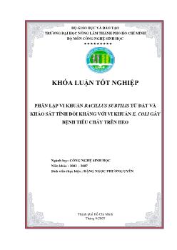Khóa luận Phân lập vi khuẩn Bacillus Subtilis từ đất và khảo sát tính đối kháng với vi khuẩn E.Coli gây bệnh tiêu chảy trên heo