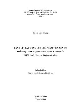 Luận văn Đánh giá tác động của chế phẩm viên nén từ nhân hạt Neem (Azadirachta Indica A.Juss) lên ngài gạo (Corcyra Cephalonica St.)