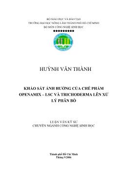 Luận văn Khảo sát ảnh hưởng của chế phẩm Openamix - LSC và Trichoderma lên xử lý phân bò