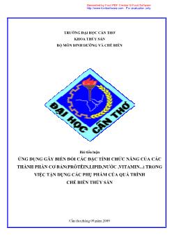 Tiểu luận Ứng dụng gây biến đổi các đặc tính chức năng của các thành phần cơ bản (Protein, Lipid, nước, Vitamin...) trong việc tận dụng các phụ phẩm của quá trình chế biến thủy sản