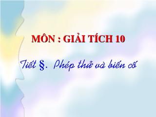 Bài giảng Môn: Giải tích 10 - Tiết 8. Phép thử và biến cố