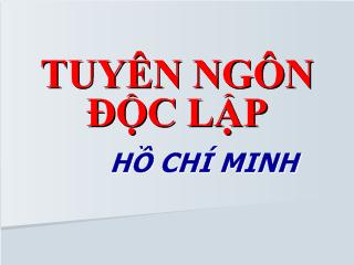 Bài giảng Văn: Tuyên ngôn độc lập - Hồ Chí Minh