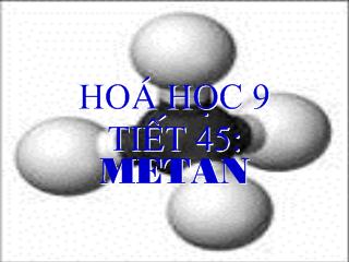 Bài giảng Hóa học 9 - Bài 36: Metan