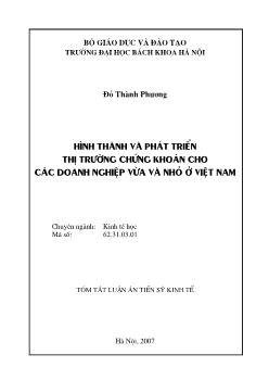 Tóm tắt luận án Hình thành và phát triển thị trường chứng khoán cho các doanh nghiệp vừa và nhỏ ở Việt Nam