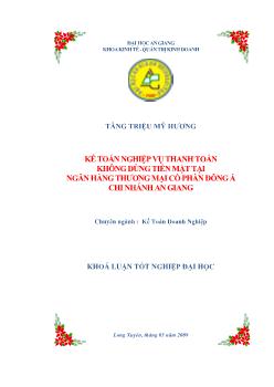 Khóa luận Kế toán nghiệp vụ thanh toán không dùng tiền mặt tại ngân hàng thương mại cổ phần Đông Á chi nhánh An Giang