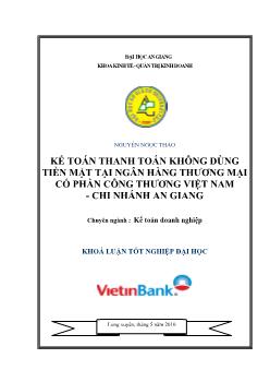 Khóa luận Kế toán thanh toán không dùng tiền mặt tại ngân hàng thương mại cổ phần công thương Việt Nam chi nhánh An Giang