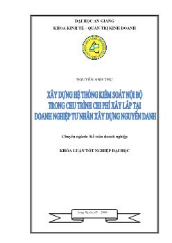 Khóa luận Xây dựng hệ thống kiểm soát nội bộ trong chu trình chi phí xây lắp tại doanh nghiệp tư nhân xây dựng Nguyễn Danh