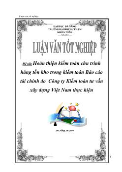 Luận văn Hoàn thiện kiểm toán chu trình hàng tồn kho trong kiển toán báo cáo tài chính do công ty kiểm toán tư vấn xây dựng Việt Nam thực hiện