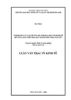 Luận văn Ảnh hưởng của xu hướng đô thị hóa đối với kinh tế hộ nông dân trên địa bàn Thành phố Thái Nguyên