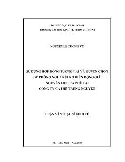 Luận văn Sử dụng hợp đồng tương lai và quyền chọn để phòng ngừa rủi ro biến động giá nguyên liệu cà phê tại công ty cà phê Trung Nguyên
