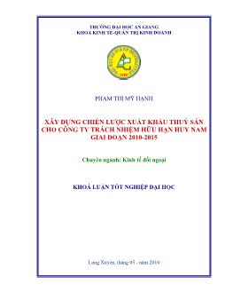 Khóa luận Xây dựng chiến lược xuất khẩu thủy sản cho công ty TNHH Huy Nam giai đoạn 2010-2015