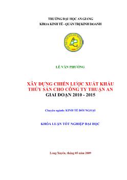 Khóa luận Xây dựng chiến lược xuất khẩu thủy sản cho công ty Thuận An giai đoạn 2010-2015