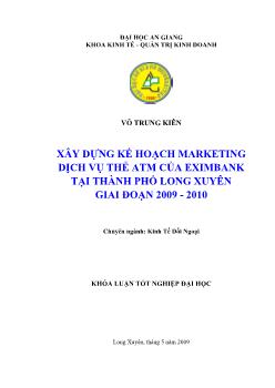 Khóa luận Xây dựng kế hoạch Marketing dịch vụ thẻ ATM của EximBank tại Thành phố Long Xuyên giai đoạn 2009-2010