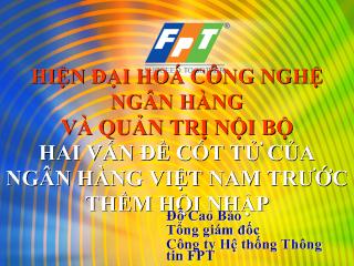 Đề tài Hiện đại hoá công nghệ ngân hàng và quản trị nội bộ hai vấn đề cốt tử của ngân hàng Việt Nam trước thềm hội nhập
