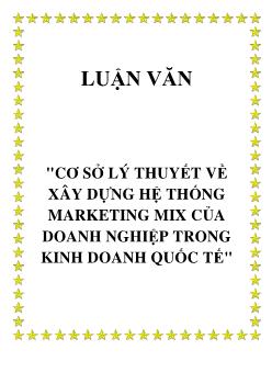 Luận văn Cơ sở lý thuyết về xây dựng hệ thống marketing mĩ của doanh nghiệp trong kinh doanh quốc tế