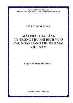 Luận văn Giải pháp gia tăng tỷ trọng thu phí dịch vụ ở các ngân hàng thương mại Việt Nam