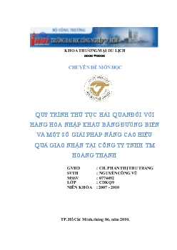Chuyên đề Quy trình thủ tục hải quan đối với hàng hóa nhập khẩu bằng đường biển và một số giải pháp nâng cao hiệu quả giao nhận tại công ty TNHH thương mại Hoàng Thạnh