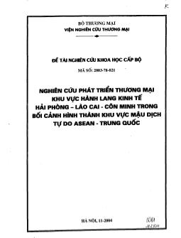 Đề tài Nghiên cứu phát triển thương mại khu vực hành lang kinh tế Hải Phòng - Lào Cai - Côn Minh trong bối cảnh hình thành khu vực mậu dịch tự do ASEAN - Trung Quốc