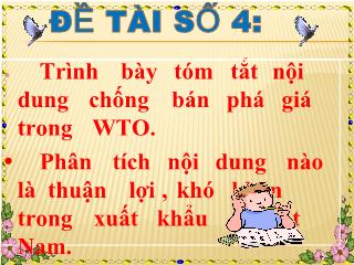 Đề tài Nội dung hiệp định chống bán phá giá của WTO và thuận lợi và khó khăn trong quá trình xuất khẩu ở Việt Nam