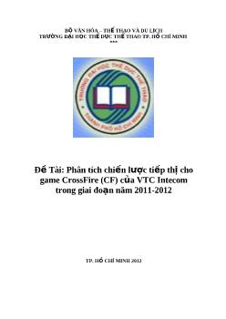 Đề tài Phân tích chiến lược tiếp thị cho game CrossFire của VTC Intecom trong giai đoạn năm 2011-2012