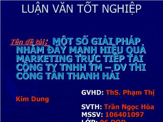 Luận văn Một số giải pháp nhằm đẩy mạnh hiệu quả Marketing trực tiếp tại công ty TNHH thương mại dịch vụ thi công Tân Thanh Hải (Slide)