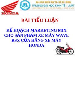 Tiểu luận Kế hoạch Marketing - Mix cho sản phẩm xe máy Wave RSX của hãng xe máy Honda
