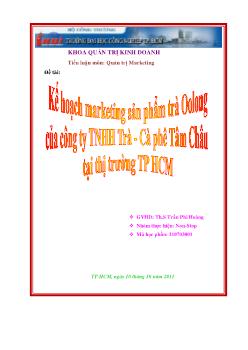 Tiểu luận Kế hoạch Marketing sản phẩm trà Oolong của công ty TNHH trà, cà phê Tâm Châu tại thị trường TP HCM