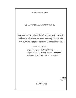 Đề tài Nghiên cứu các biện pháp hỗ trợ sản xuất và xuất khẩu một số sản phẩm công nghiệp (Ô tô, xe máy, máy nông nghiệp) khi Việt Nam là thành viên WTO