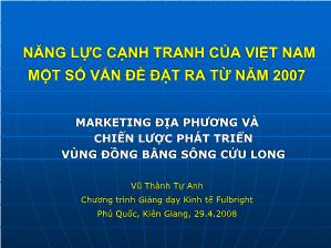 Năng lực cạnh tranh của Việt Nam một số vấn đề đặt ra từ năm 2007 - Marketing địa phương và chiến lược phát triển vùng đồng bằng Sông Cửu Long