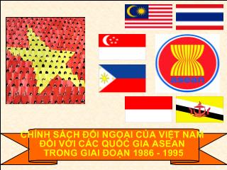 Đề tài Chính sách đối ngoại của Việt Nam đối với các quốc gia Asean trong giai đoạn 1986 - 1995