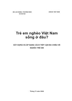 Trẻ em nghèo Việt Nam sống ở đâu - Xây dựng và áp dụng cách tiếp cận đa chiều về nghèo trẻ em